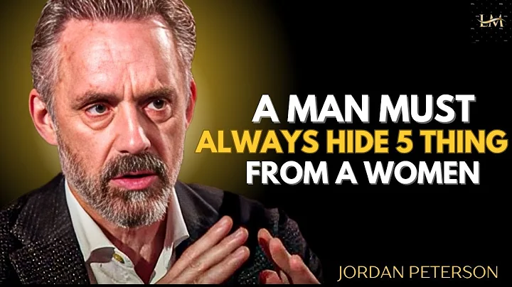 A Man Must Always Hide 5 Things From a Woman | JORDEN PETERSON MOTIVATIONAL SPEECH