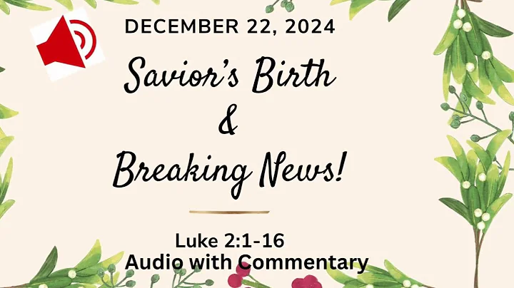 Savior's Birth - Breaking News! - Luke 2:1-16 - December  22, 2024 - Sunday school Lesson