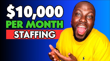 How To Make $10,000 A Month - Start A Staffing Agency For Beginners