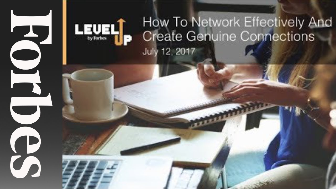 how to network effectively and create genuine connections forbes