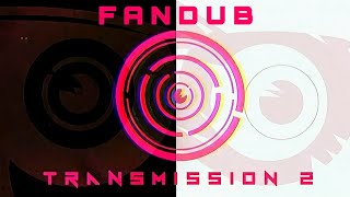 Transmission 2 (IRIS) Fandub