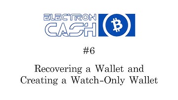 #6 Electron Cash Tutorials: Recovering a Wallet, Creating a Watch Only Wallet