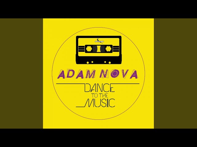 Adam Nova - Dance To The Music