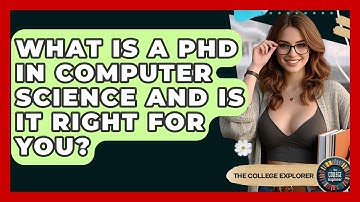 What Is A PhD In Computer Science And Is It Right For You? - The College Explorer