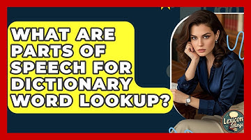 What Are Parts Of Speech For Dictionary Word Lookup? | Lexicon Lounge