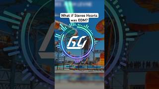 EDM Stereo Hearts? #stereohearts #popmusic #remixsong #edm #edmremix