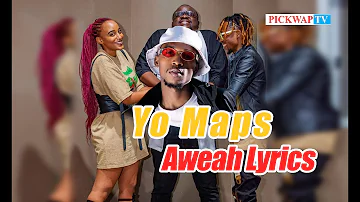 Yo Maps  Aweah (Lyrics Video)