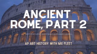 AP Art History - Ancient Rome (Part 2 of 2)
