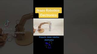 Brazo Robótico Electrónico #brazo #robotics #electrónico #proyectos #escolares #diy