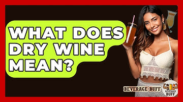 What Does Dry Wine Mean? - Beverage Buff