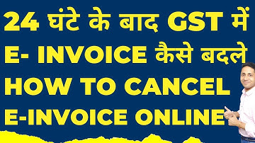 How to Cancel GSt E-Invoice Online after 24 Hrs| How to Change GST E-Invoice Online