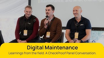 Digital Maintenance - Learnings from the field. A CheckProof Panel Conversation.