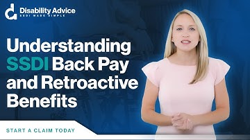 Understanding SSDI Back Pay and Retroactive Benefits