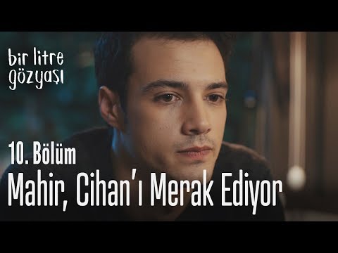 Mahir, Cihan'ı merak ediyor - Bir Litre Gözyaşı 10. Bölüm