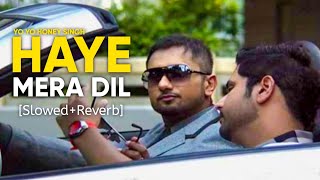Haye Mera DIL [Slowed+Reverb] - Yo Yo Honey Singh & Alfaaz | Chill with Beats | Textaudio