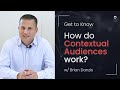 Get to know contextual audiences  how do contextual audiences work