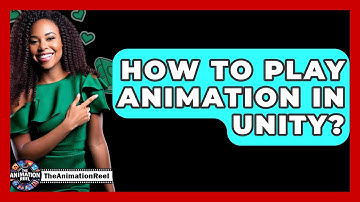 How To Play Animation In Unity? - The Animation Reel