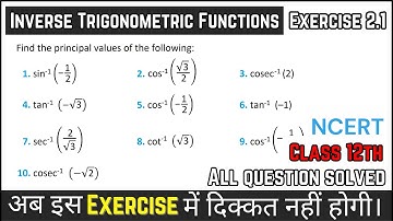 Inverse Trigonometric Functions | Exercise 2.1 Complete Guide | NCERT Class 12 Maths