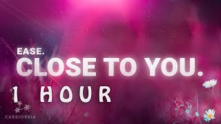 [ 1 HOUR ] ease - close to you (Lyrics)