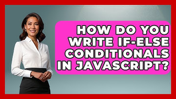 How Do You Write If-Else Conditionals in JavaScript? | JavaScript Toolkit News