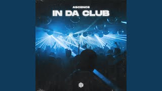 In Da Club - Ascence