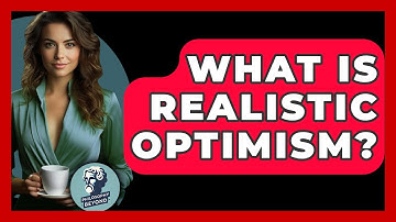 What Is Realistic Optimism? - Philosophy Beyond