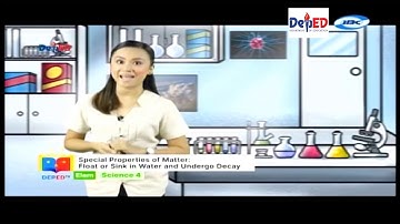 DEPED TV | Science 4 - Special Properties of Matter: Float or Sink in Water and Undergo Decay