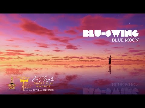 BLU-SWING / BLUE MOON (Music Video)【4K】