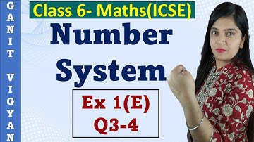 Number System | ICSE Class 6 Maths | Chapter 1 | Exercise 1(E) | Q 3-4 | R S Aggarwal