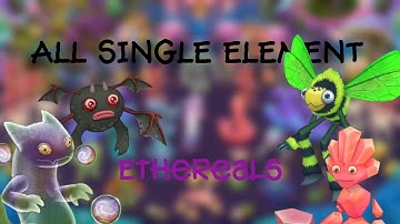 Single Element Ethereal Monsters - All Monsters Islands, Sounds & Animations | My Singing Monsters