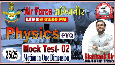 Airforce X- Group 2022 l Physics  Mock Test-2 (Motion in One Dimension) By Shashank Sir l #physics