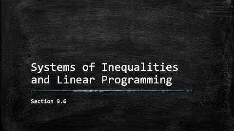 9.6 - Systems of Inequalities and Linear Programming