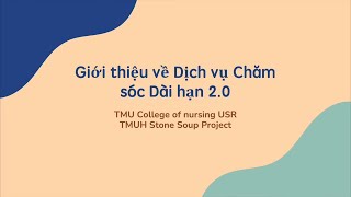 Introduction To Long-Term Care 2.0 Services Feat.tmuh Stone Soup Projectvietnamese Ver.