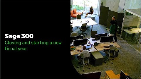 Sage 300 - Closing and Starting a New Fiscal Year