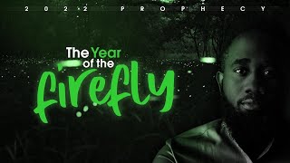 2022 PROPHECY | The Year of the Firefly
