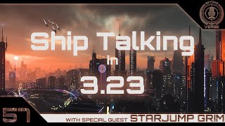 EP 57 - Ship Talking in 3.23 with Starjump Grim