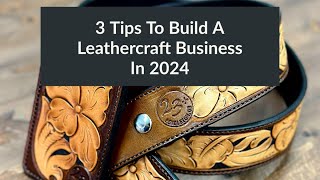 3 Tips To Grow A Leathercraft Business In 2024