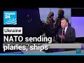 Ukraine-Russia tensions: NATO sending planes, ships to eastern Europe • FRANCE 24 English