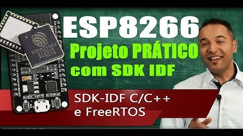Projeto Prático com ESP8266 e SDK IDF Programação Nativa em C/C++