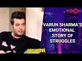 Varun Sharma shares his emotional story, struggle, horrific incident & more | Exclusive