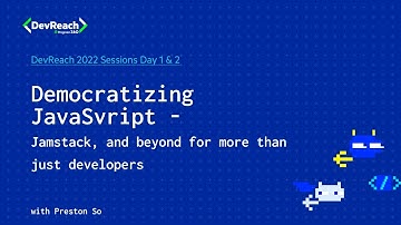 Democratizing JavaScript, Jamstack, and Beyond for More Than Just Developers | DevReach 2022