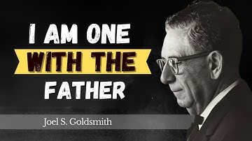 What Happens When YOU Understand What Jesus Meant By “I AND THE FATHER ARE ONE” | Joel Goldsmith
