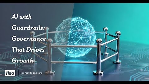 AI with Guardrails: Governance That Drives Growth
