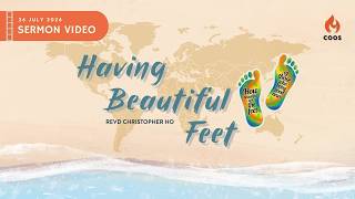 Having Beautiful Feet - [COOS Weekend Service - Revd Christopher Ho]