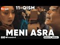 MENI ASRA (o'zbek serial) | МЕНИ АСРА (узбек сериал) 11-qism