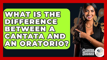 What Is The Difference Between A Cantata And An Oratorio? - Classical Serenade