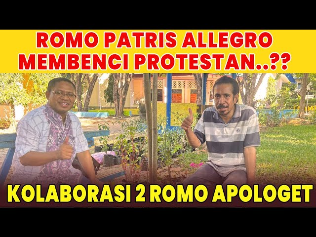 ROMO PATRIS ALLEGRO BENCI PROTESTAN.? - KOLABORASI 2 ROMO APOLOGET class=