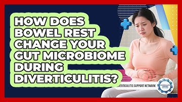 How Does Bowel Rest Change Your Gut Microbiome During Diverticulitis?