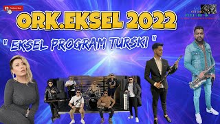 ORK.EKSEL 2022 🎷 " EKSEL PROGRAM TURSKI " 🎷 🎶 New 2022 🎶 ♫ █▬█ █ ▀█▀ ♫