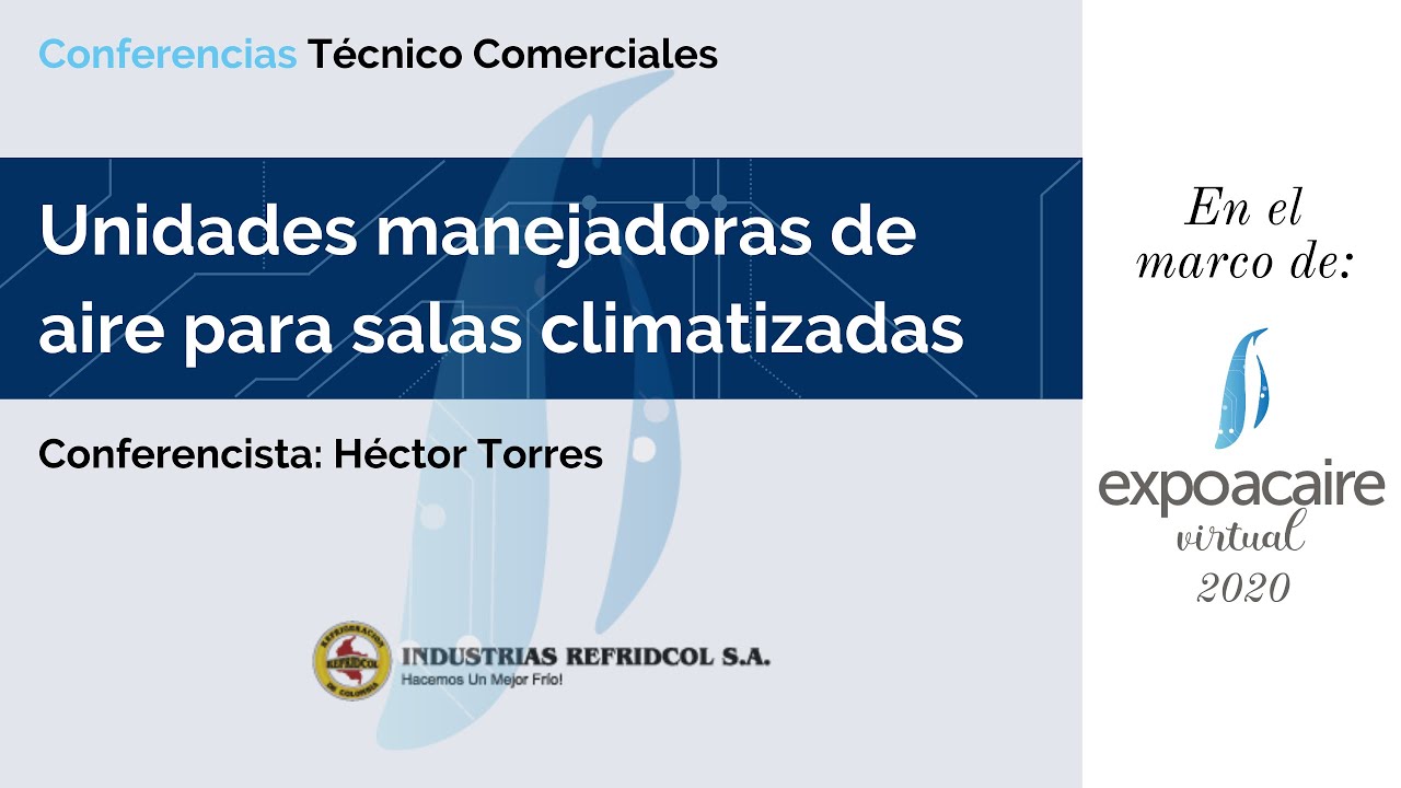 EXPOACAIRE 2020 - UNIDADES MANEJADORAS DE AIRE PARA SALAS CLIMATIZADAS, REFRIDCOL